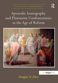Apostolic Iconography and Florentine Confraternities in the Age of Reform