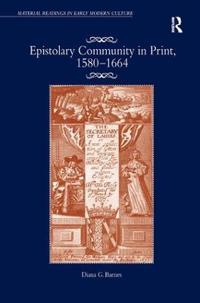 Bokomslag för "Epistolary Community in Print, 1580–1664"