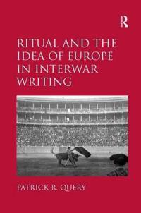 Ritual and the Idea of Europe in Interwar Writing