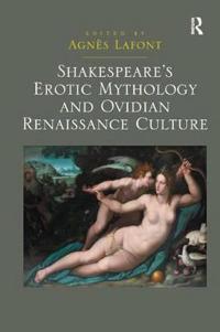 Bokomslag för "Shakespeare's Erotic Mythology and Ovidian Renaissance Culture"