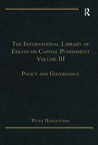 The International Library of Essays on Capital Punishment, Volume 3