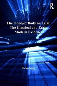 Kirjan kansi "The One-Sex Body on Trial: The Classical and Early Modern Evidence"