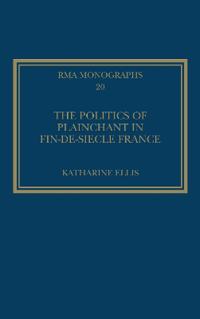 The Politics of Plainchant in fin-de-siècle France