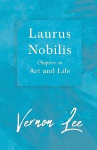 Laurus Nobilis, Chapters On Art And Life