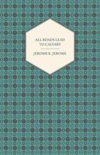 All Roads Lead to Calvary