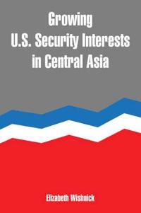 Kirjan kansi "Growing U.S. Security Interests in Central Asia"