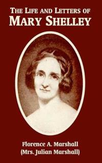 The Life and Letters of Mary Wollstonecraft Shelley
