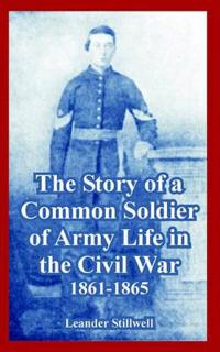 Bokomslag för "The Story of a Common Soldier of Army Life in the Civil War, 1861-1865"