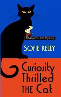 Kelly, S: Curiosity Thrilled the Cat