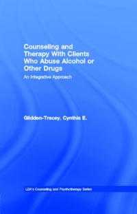 Counseling and Therapy With Clients Who Abuse Alcohol or Other Drugs