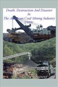 Bokomslag för "Death Destruction and Disaster in the American Coal Mining Industry (1999)"