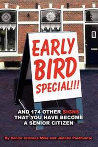 Early Bird Special!!! and 174 Other Signs That You Have Become a Senior Citizen