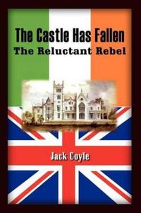 The Castle Has Fallen: the Reluctant Rebel