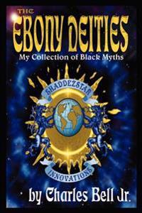 The Ebony Deities: My Collection of Black Myths