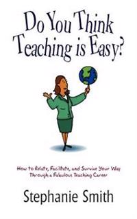 Do You Think Teaching is Easy?
