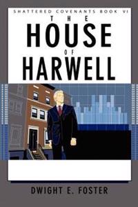 Shattered Covenants Book VI: the House of Harwell