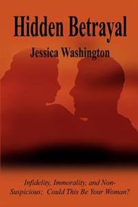 Bokomslag för "Hidden Betrayal: Infidelity, Immorality, and Non-Suspicious Could This be Your Woman?"