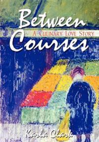Between Courses: A Culinary Love Story