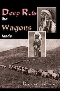 Deep Ruts the Wagons Made