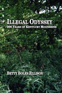 Illegal Odyssey: 200 Years of Kentucky Moonshine