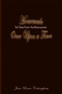 Homemade Once upon a Times: Tall Tales from the Backwoods
