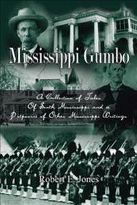 Mississippi Gumbo: A Collection of Tales of South Mississippi and a Potpourri of Other Mississippi Writings