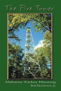 The Fire Tower: Alabama Turkey Hunting