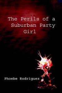 The Perils of A Suburban Party Girl