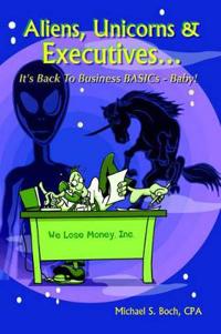 Aliens, Unicorns and Executives ... It's Back to Business BASICs - Baby!