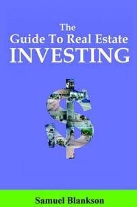 The Guide to Real Estate Investing