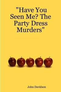 "Have You Seen Me? The Party Dress Murders"