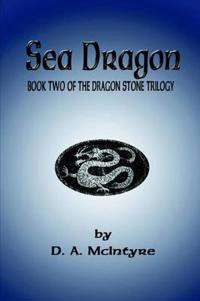 Sea Dragon - Book Two of the Dragon Stone Trilogy