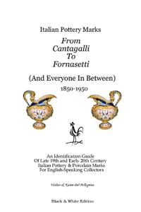 Italian Pottery Marks From Cantagalli To Fornasetti (Black and White Edition)