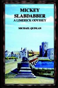 Mickey Slabdabber, a Limerick Odyssey