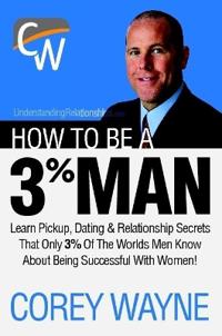 Bokomslag för "How to Be a 3% Man, Winning the Heart of the Woman of Your Dreams"