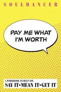 Pay Me What I'm Worth