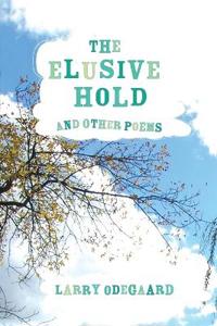The Elusive Hold and Other Poems