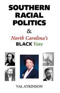 Bokomslag for "Southern Racial Politics and North Carolina's Black Vote"
