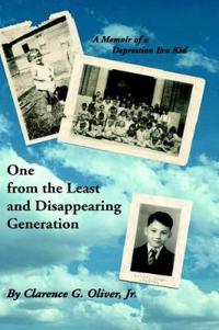 One From The Least and Disappearing Generation- A Memoir of a Depression Era Kid