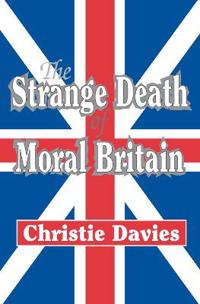 The Strange Death of Moral Britain