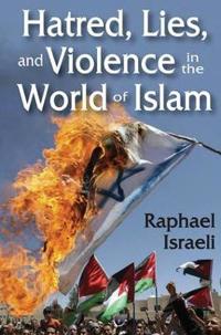 Bokomslag för "Hatred, Lies, and Violence in the World of Islam"