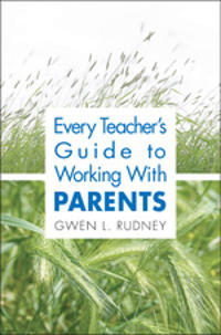 Every Teacher′s Guide to Working With Parents