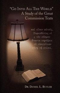 Bokomslag för "Go Into All the World a Study of the Great Commission Texts"