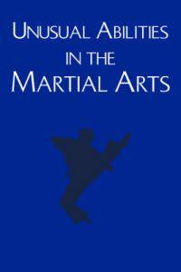 Unusual Abilities in the Martial Arts