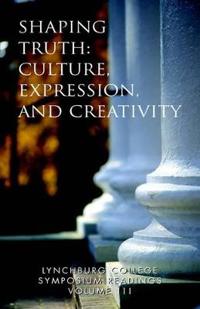 Lynchburg College Symposium Readings Vol III Shaping Truth