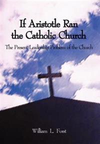 Bokomslag for "If Aristotle Ran the Catholic Church"