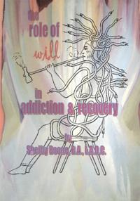 Role of Will in Addiction and Recovery