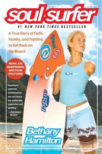 "Soul Surfer: A True Story of Faith, Family, and Fighting to Get Back on the Board "