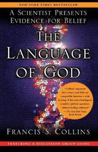 The Language Of God: A Scientist Presents Evidence For Belief