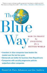 The Blue Way: How to Profit by Investing in a Better World